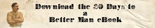 Perform Service and download the 30 Days to a Better Man ebook.