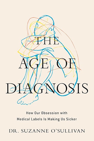 Book cover for "The Age of Diagnosis" by Dr. Suzanne O’Sullivan, featuring an abstract line drawing of a seated figure with text about medical labels and health.