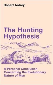 Book cover, the hunting hypothesis by Robert ardrey.