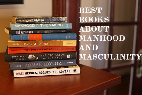 World best books about manhood and masculinity.