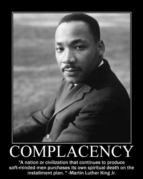 A motivational quote about complacency by Martin Luther.