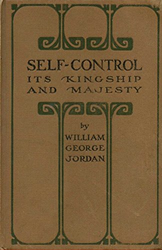 Self-Control: Its Kingship and Majesty by William George Jordan, book cover.